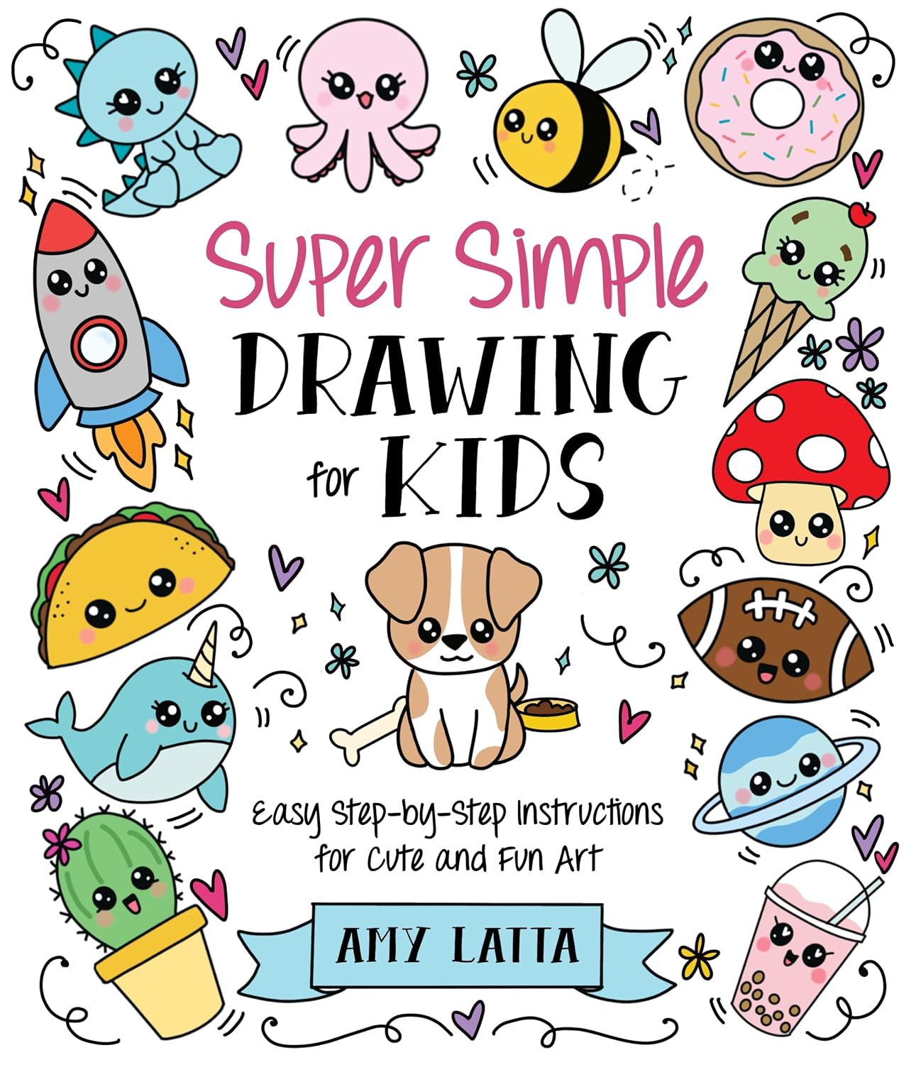 PREORDER Super Simple Drawing for Kids: Easy Step-by-Step Instructions for Cute and Fun Art - Autographed Copy